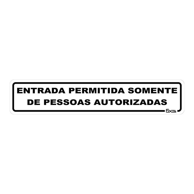 Placa-Entrada-Permitida-Somente-De-Pessoas-Autorizadas-5X25Cm-Fixtil-2604043-1