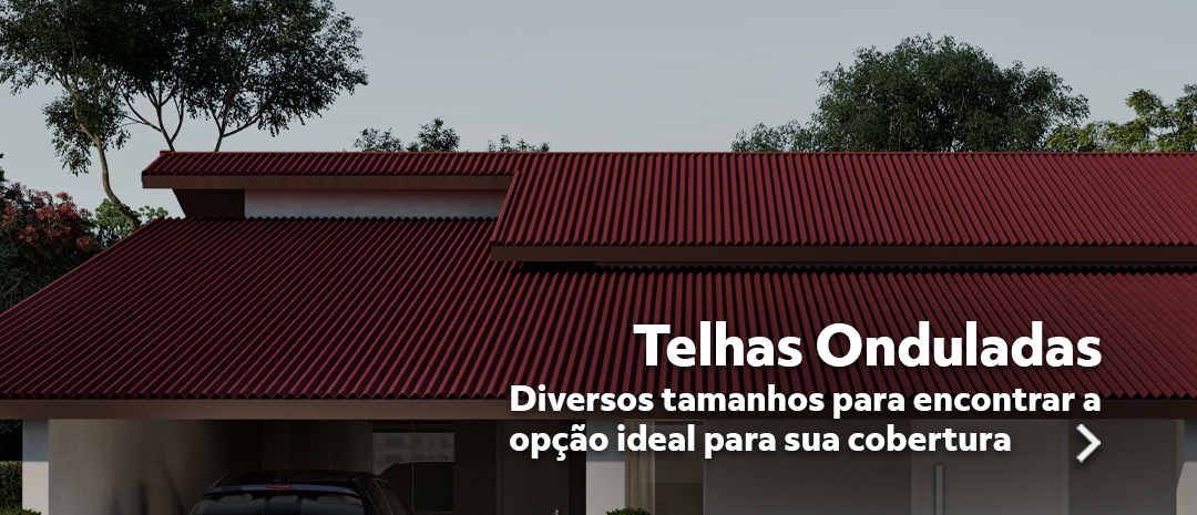 Telhas Onduladas Diversos tamanhos para encontrar a opção ideal para sua cobertura