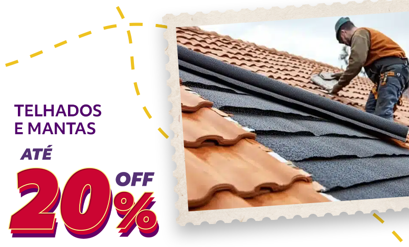 ESPECIAL: Telhados e Mantas até 20%OFF