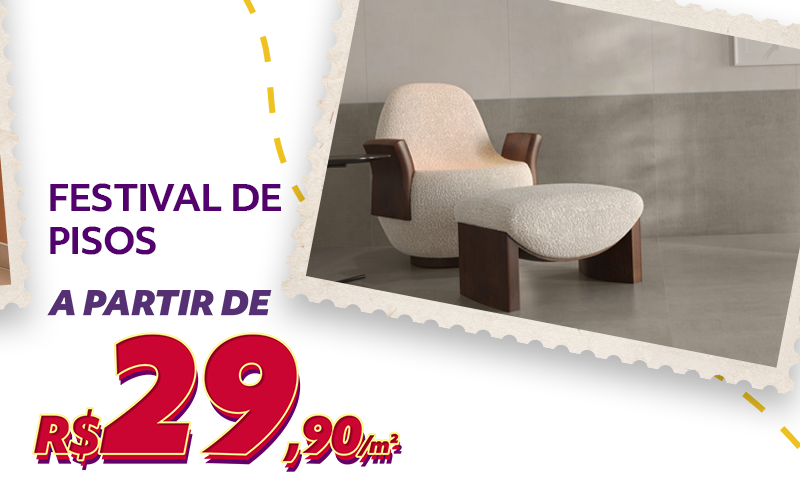 Festival de Pisos a partir de R$29,90/m²