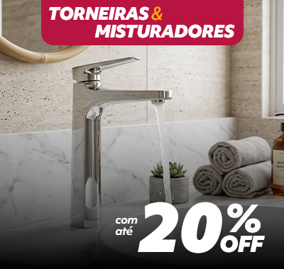 Torneiras e Misturadores com até 20%OFF